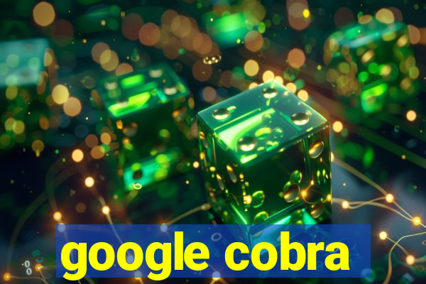 google cobra